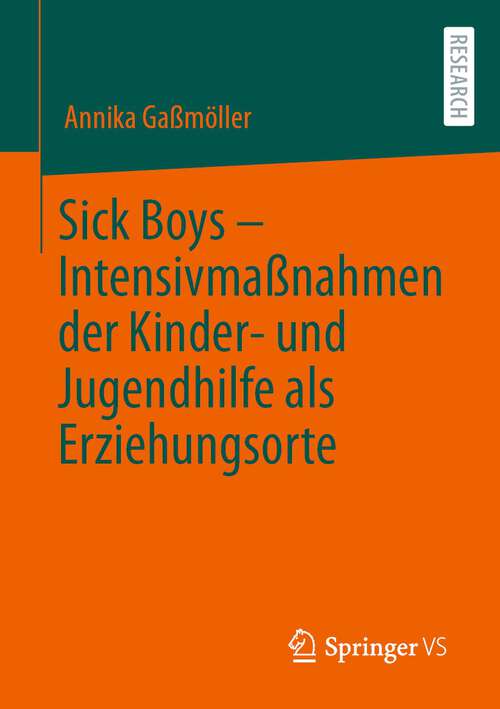 Book cover of Sick Boys – Intensivmaßnahmen der Kinder- und Jugendhilfe als Erziehungsorte (1. Aufl. 2022)