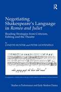 Negotiating Shakespeare's Language in Romeo and Juliet: Reading Strategies from Criticism, Editing and the Theatre (Studies in Performance and Early Modern Drama)