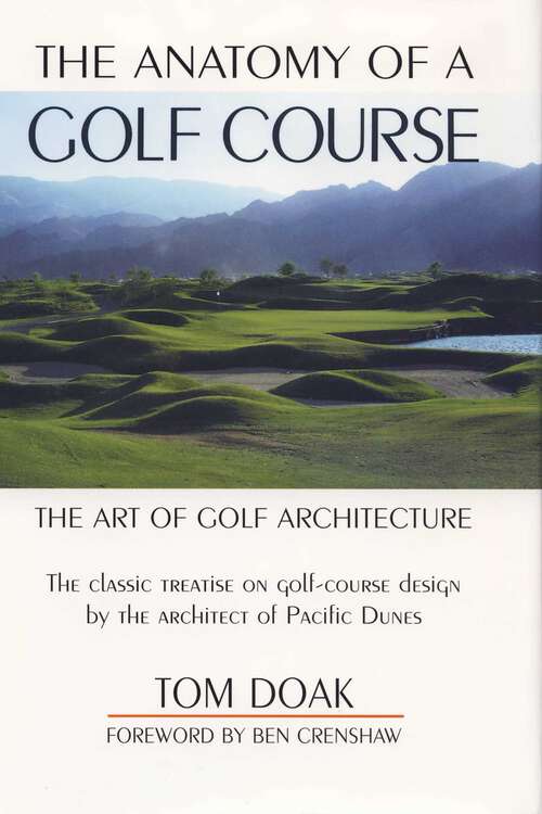 Book cover of The Anatomy of a Golf Course: The Art of Golf Architecture
