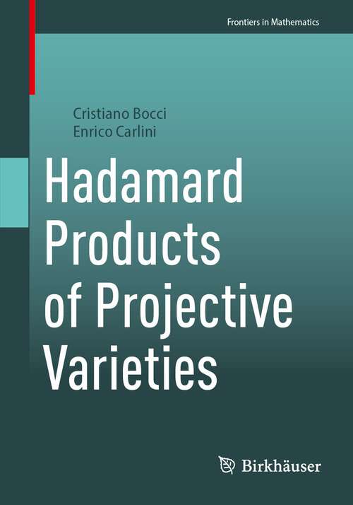 Book cover of Hadamard Products of Projective Varieties (2024) (Frontiers in Mathematics)