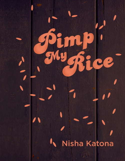 Book cover of Pimp My Rice: Spice It Up, Dress It Up, Serve It Up