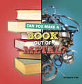Can You Make a Book Out of Metal? (Material Choices Ser.)