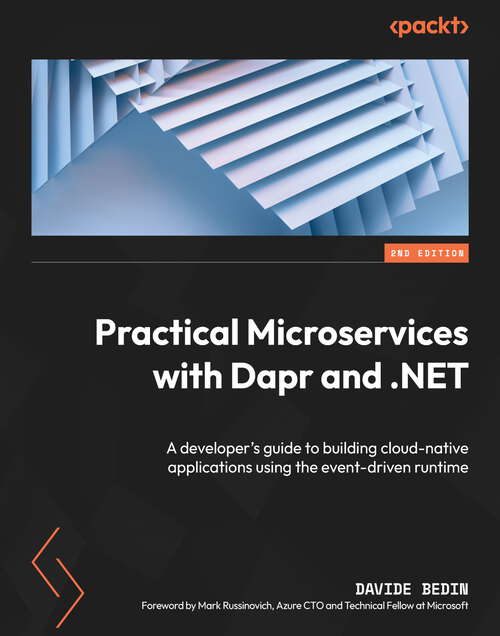 Book cover of Practical Microservices with Dapr and .NET: A developer's guide to building cloud-native applications using the event-driven runtime, 2nd Edition