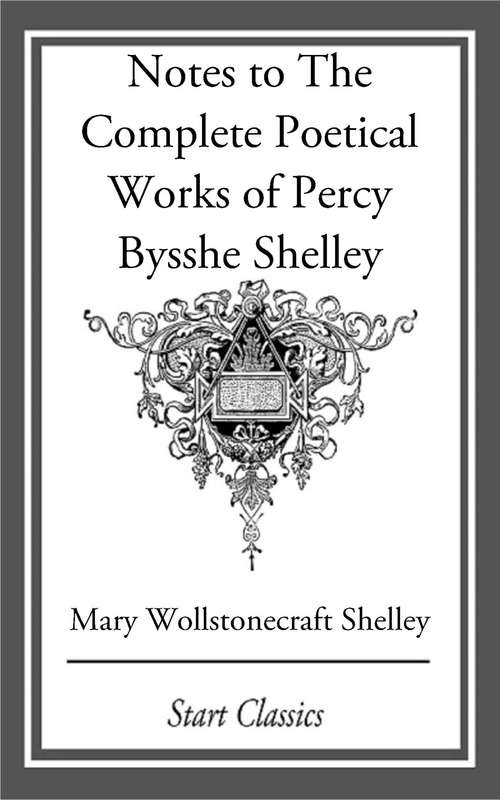 Book cover of Notes to The Complete Poetical Works of Percy Bysshe Shelley