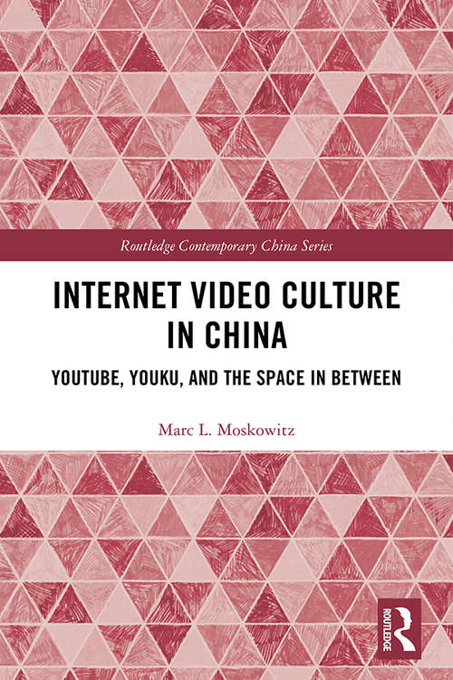 Book cover of Internet Video Culture in China: YouTube, Youku, and the Space in Between (Routledge Contemporary China Series)