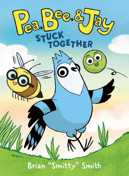 Book cover of Pea, Bee, & Jay #1: Stuck Together (Pea, Bee, & Jay #1)