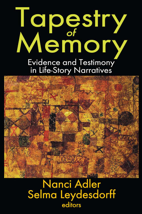 Tapestry of Memory: Evidence and Testimony in Life-Story Narratives (Memory And Narrative Ser.)