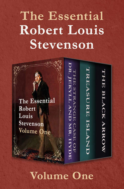 Book cover of The Essential Robert Louis Stevenson Volume One: The Strange Case of Dr. Jekyll and Mr. Hyde, Treasure Island, and The Black Arrow