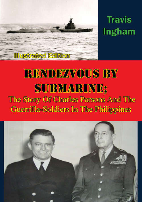 Book cover of Rendezvous By Submarine;: The Story Of Charles Parsons And The Guerrilla-Soldiers In The Philippines [Illustrated Edition]