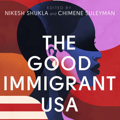 Book cover of The Good Immigrant USA: 26 Writers Reflect on America