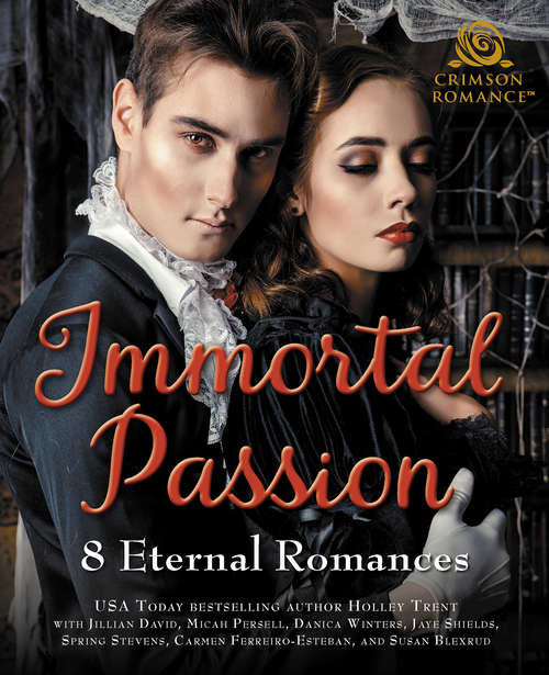 Immortal Passion: 8 Eternal Romances