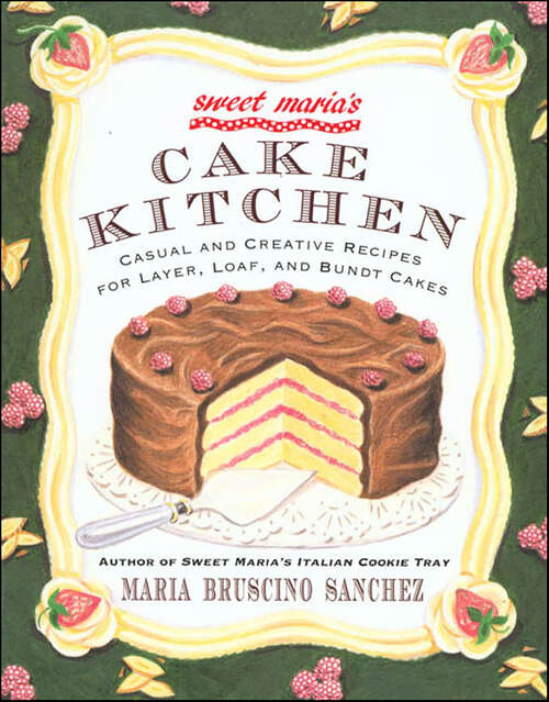 Book cover of Sweet Maria's Cake Kitchen: Casual and Creative Recipes for Layer, Loaf, and Bundt Cakes