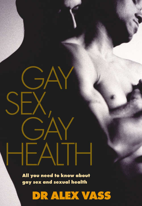 Book cover of Gay Sex, Gay Health: All You Need to Know About Gay Sex and Sexual Health