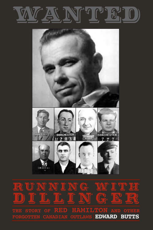 Running With Dillinger: The Story of Red Hamilton and Other Forgotten Canadian Outlaws