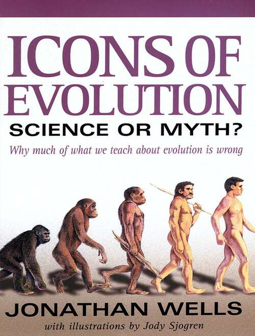 Book cover of Icons of Evolution: Science or Myth? Why Much of What We Teach About Evolution Is Wrong