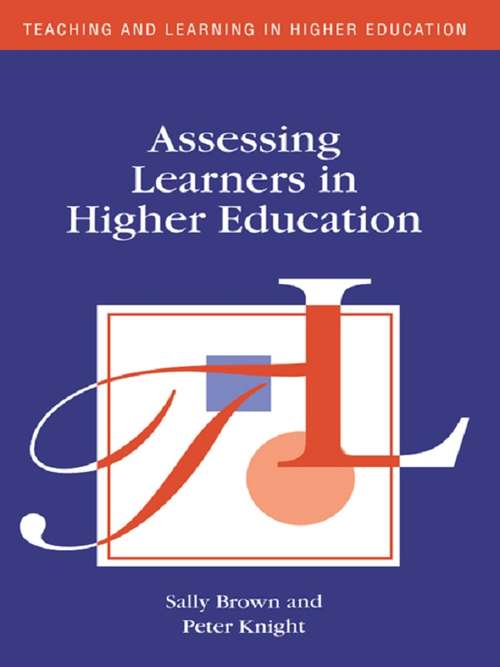 Assessing Learners in Higher Education (Teaching and Learning in Higher Education)