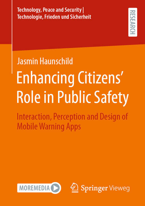 Book cover of Enhancing Citizens’ Role in Public Safety: Interaction, Perception and Design of Mobile Warning Apps (Technology, Peace and Security I Technologie, Frieden und Sicherheit)