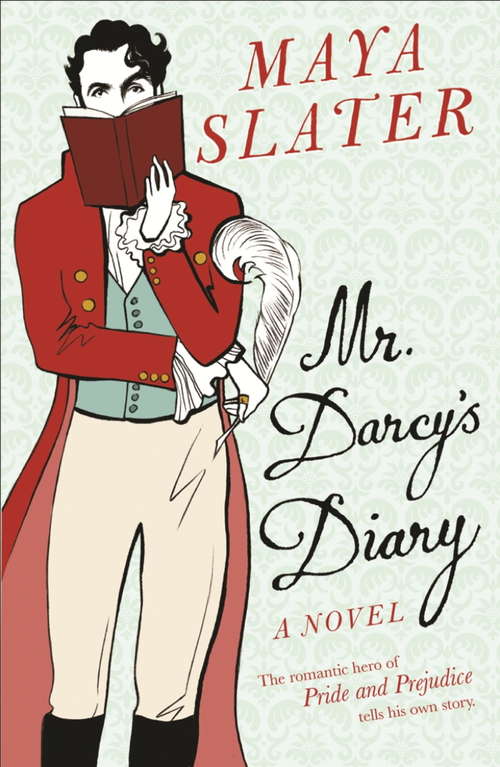 Book cover of Mr Darcy's Diary: The romantic hero of PRIDE AND PREJUDICE tells his own story