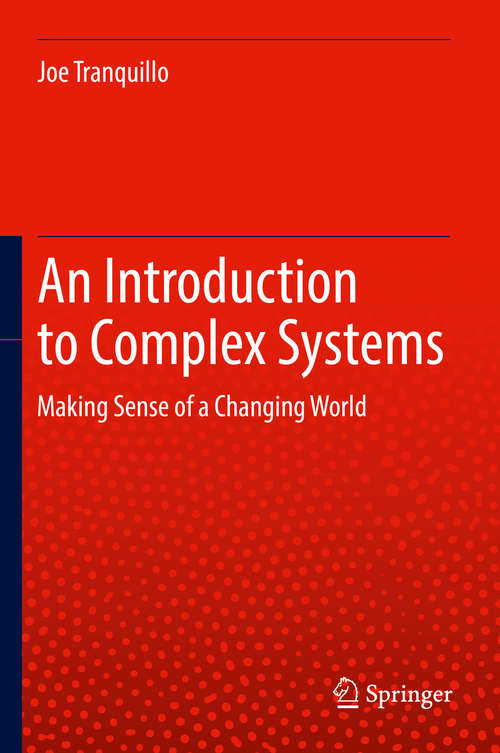 Book cover of An Introduction to Complex Systems: Making Sense of a Changing World​ (1st ed. 2019)