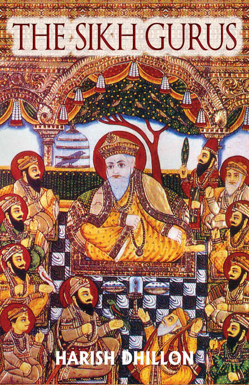 Book cover of The Sikh Gurus: Timeless Wisdom From The Life And Teachings Of Guru Nanak