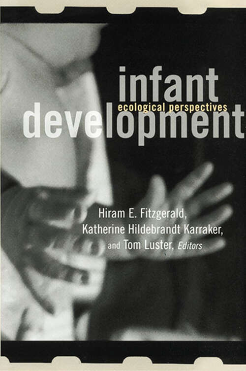 Book cover of Infant Development: Ecological Perspectives (MSU Series on Children, Youth and Families)