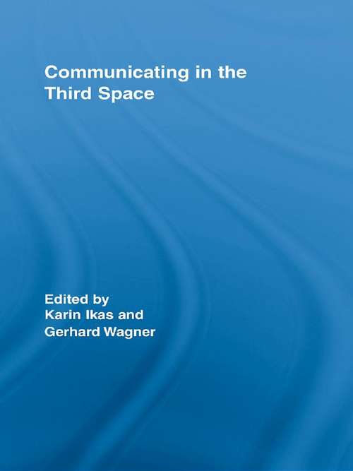 Communicating in the Third Space (Routledge Research in Cultural and Media Studies)