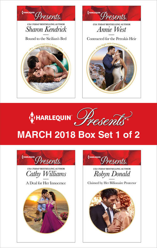 Harlequin Presents March 2018 - Box Set 1 of 2: Bound To The Sicilian's Bed A Deal For Her Innocence Contracted For The Petrakis Heir Claimed By Her Billionaire Protector
