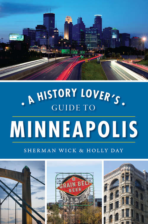 A History Lover's Guide to Minneapolis (History & Guide)