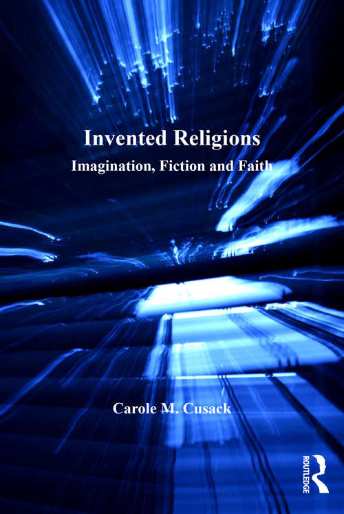 Book cover of Invented Religions: Imagination, Fiction and Faith (Routledge New Religions)