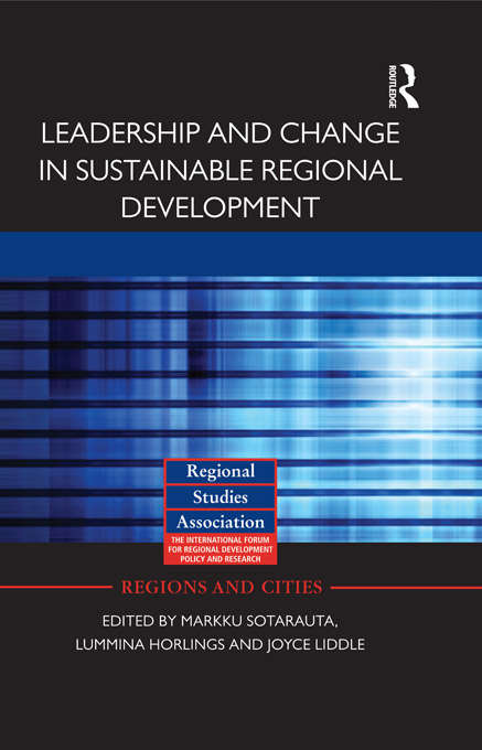 Leadership and Change in Sustainable Regional Development (Regions and Cities #60)