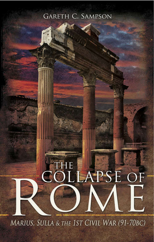 Book cover of The Collapse of Rome: Marius, Sulla and the First Civil War