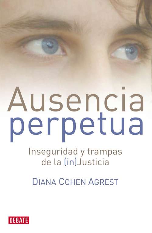 Book cover of Ausencia perpetua: Inseguridad y trampas de la (in)Justicia
