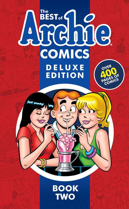 Book cover of The Best of Archie Comics Book 2 Deluxe Edition (Best of Archie Deluxe #2)