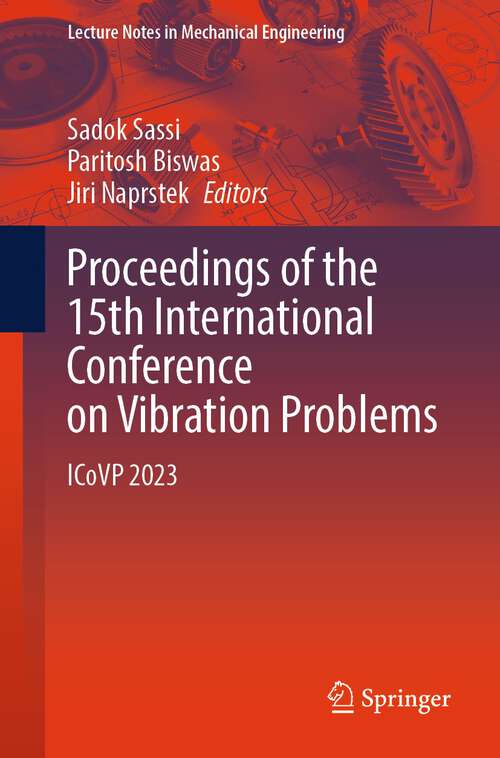 Book cover of Proceedings of the 15th International Conference on Vibration Problems: ICoVP 2023 (2024) (Lecture Notes in Mechanical Engineering)