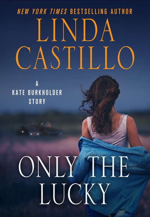Book cover of Only the Lucky: A Kate Burkholder Short Story