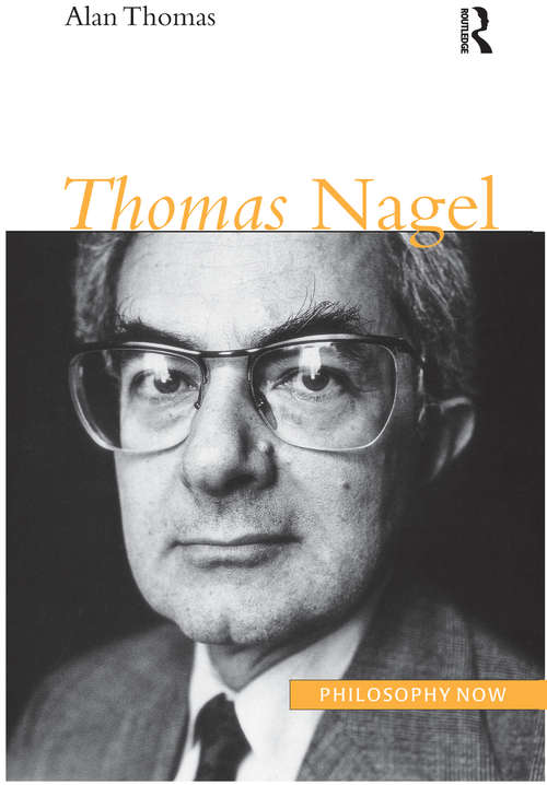 Thomas Nagel (Philosophy Now Ser.)