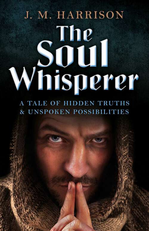 Book cover of The Soul Whisperer: A Tale of Hidden Truths and Unspoken Possibilities