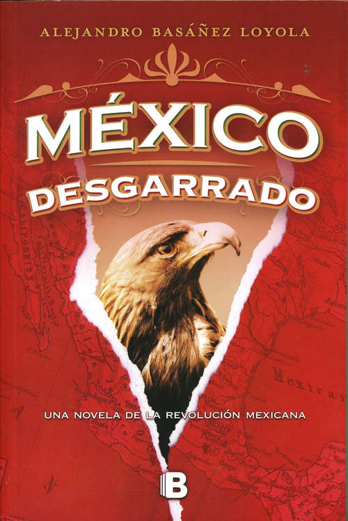 Book cover of México desgarrado: Una novela de la Revolución mexicana (México sublevado: Volumen 2)