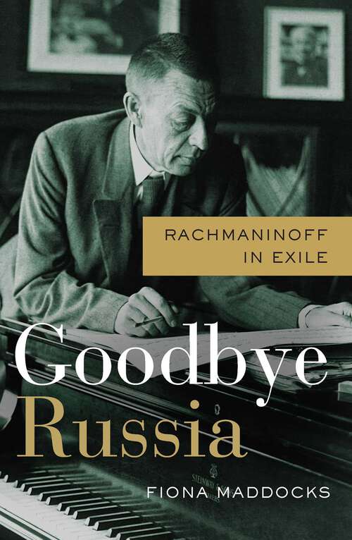 Book cover of Goodbye Russia: Rachmaninoff in Exile