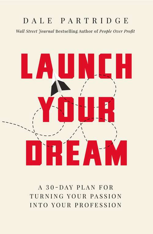 Book cover of Launch Your Dream: A 30-Day Plan for Turning Your Passion into Your Profession