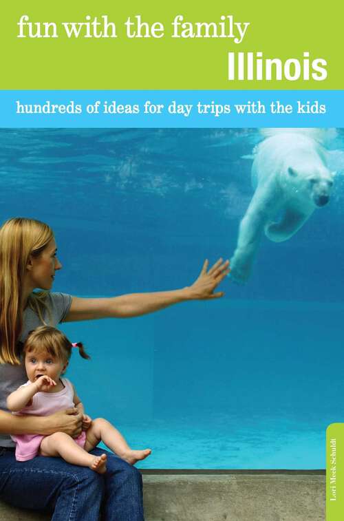 Book cover of Fun with the Family Illinois: Hundreds of Ideas for Day Trips with the Kids (7th Edition) (Fun with the Family Series)