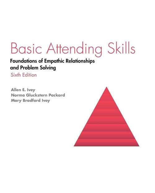 Book cover of Basic Attending Skills: Foundations of Empathic Relationships and Problem Solving (Sixth Edition)