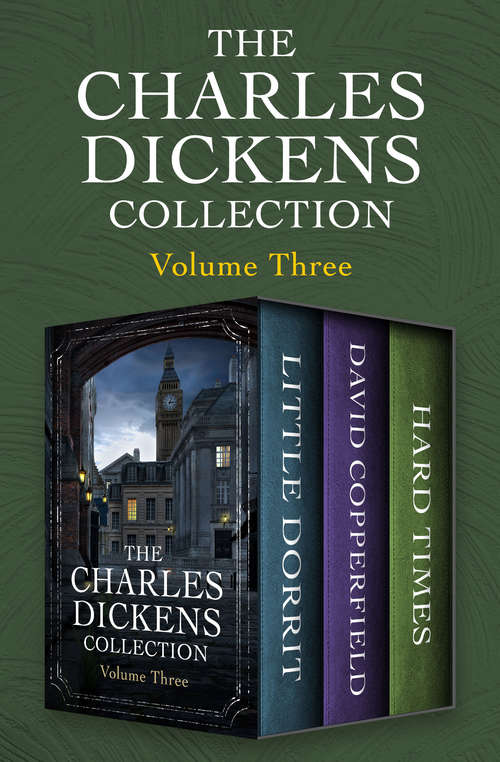 Book cover of The Charles Dickens Collection Volume Three: Little Dorrit, David Copperfield, and Hard Times