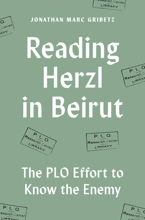 Book cover of Reading Herzl in Beirut: The PLO Effort to Know the Enemy