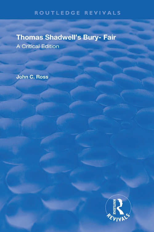 Thomas Shadwell's Bury-Fair: A Critical Edition (Routledge Revivals)