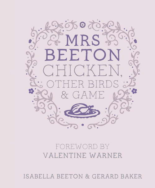 Book cover of Mrs Beeton's Chicken Other Birds and Game: Foreword by Valentine Warner