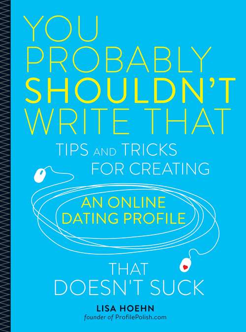 Book cover of You Probably Shouldn't Write That: Tips And Tricks For Creating An Online Dating Profile That Doesn't Suck
