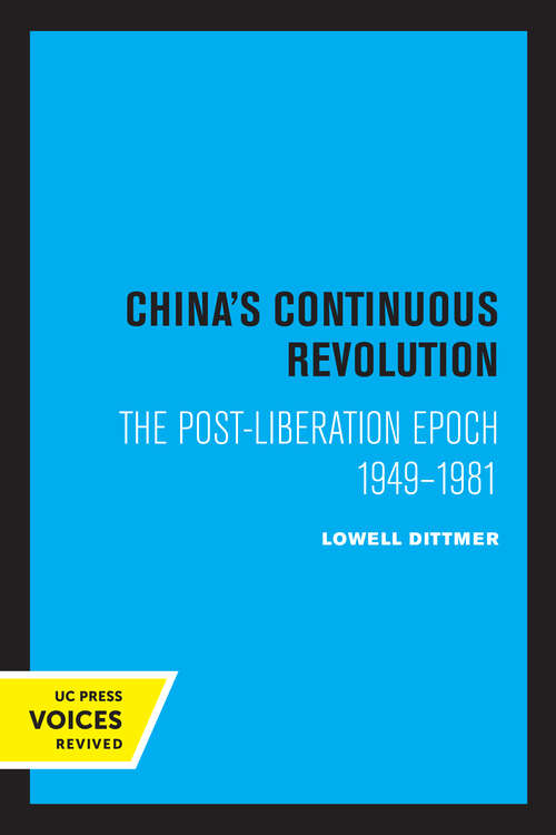 Book cover of China's Continuous Revolution: The Post-Liberation Epoch 1949-1981