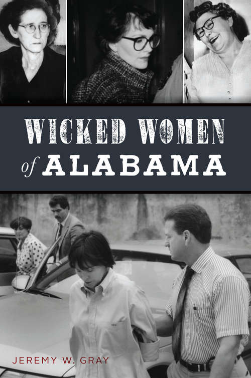 Wicked Women of Alabama (True Crime)