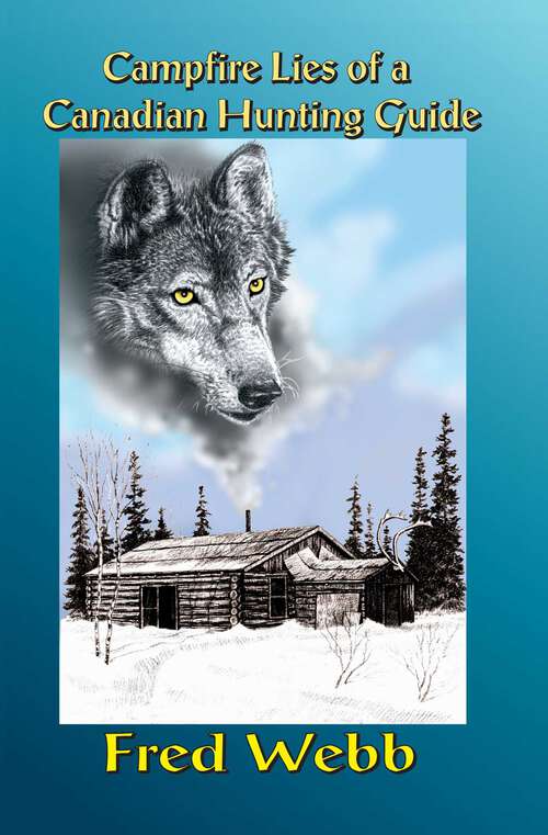 Book cover of Campfire Lies Canada Guide